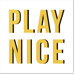 Play Nice Posters and Art